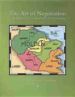 The Art of Negotiation: A Simulation for Resolving Conflict in Federal States by Jonathan Rose