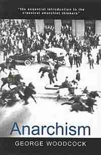 Anarchism by George Woodcock