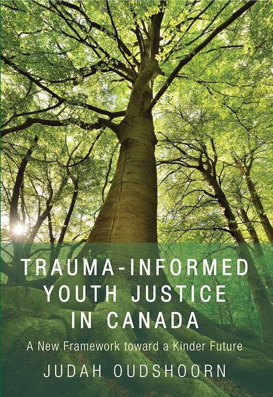 Trauma-Informed Youth Justice in Canada: A New Framework toward a Kinder Future