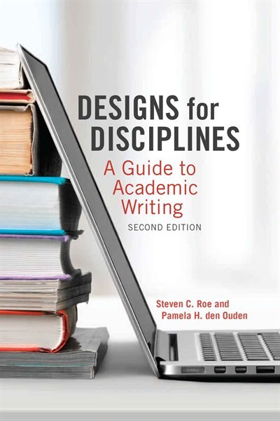 Designs for Disciplines, Second Edition: A Guide to Academic Writing