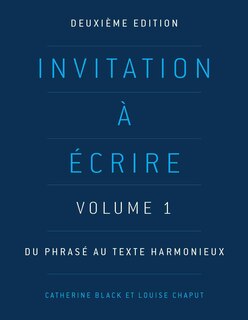 Invitation à écrire, deuxième édition, Volume 1: Du phrasé au texte harmonieux image number 0