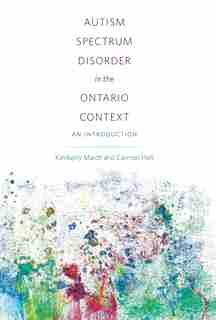 Autism Spectrum Disorder in the Ontario Context: An Introduction by Kimberly Maich