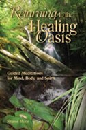 Returning to the Healing Oasis: Guided Meditations for Mind,Body and Spirit