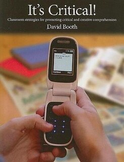It’s Critical! Classroom Strategies for Promoting Critical and Creative Comprehension