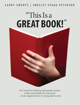 This Is a Great Book!: 101 events for building enthusiastic readers inside and outside the classroom — from chapter books to young adult novels