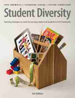Student Diversity: Teaching Strategies To Meet The Learning Needs Of All Students In K-10 Classrooms by Faye Brownlie