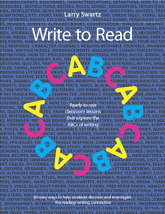 Write to Read: Ready-to-use classroom lessons that explore the ABCs of writing