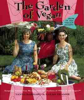 The Garden of Vegan: How It All Vegan! Again by Tanya Barnard