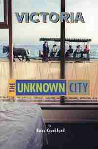 Victoria: the Unknown City by Ross Crockford