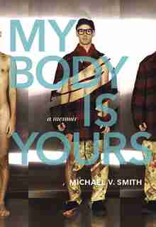 My Body Is Yours by Michael V. Smith