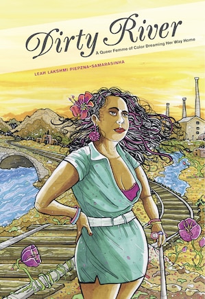 Dirty River: A Queer Femme of Color Dreaming Her Way Home