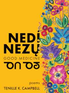 Nedi Nezu (good Medicine) by Tenille K. Campbell
