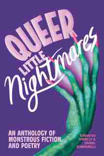 Queer Little Nightmares: An Anthology of Monstrous Fiction and Poetry by David Ly