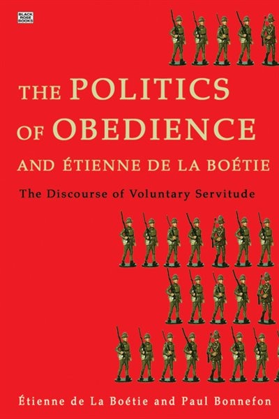 Front cover_The Politcs of Obedience and Étienne de la Boétie