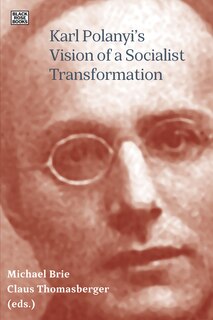 Front cover_Karl Polanyi's Vision Of A Socialist Transformation