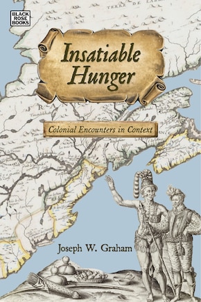 Insatiable Hunger: Colonial Encounters In Context