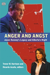 Anger and Angst: Jason Kenney?s Legacy and Alberta?s Right