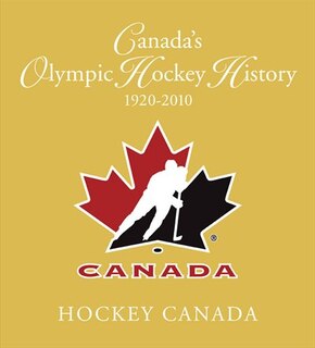 Couverture_Canada's Olympic Hockey History, 1920-2010