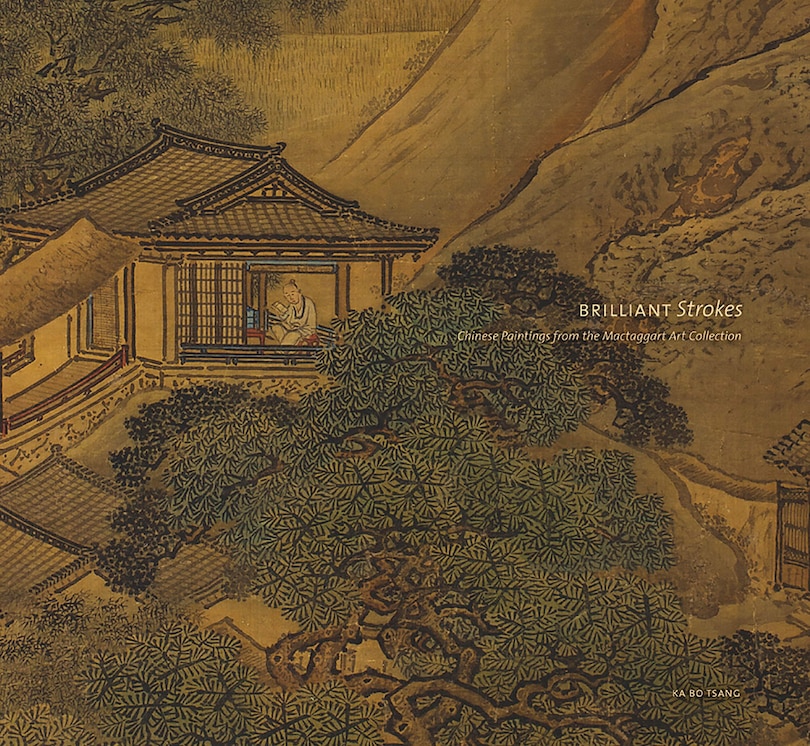 Brilliant Strokes: Chinese Paintings from the Mactaggart Art Collection