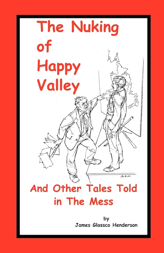 Couverture_The Nuking of Happy Valley and Other Tales Told in the Mess