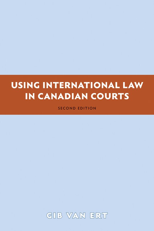 Front cover_Using International Law In Canadian Courts, 2/e