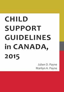 Child Support Guidelines In Canada, 2015 by Julien D. Payne