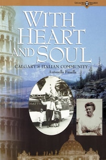 WITH HEART AND SOUL: Calgary's Italian Community
