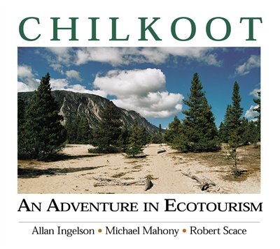 CHILKOOT: An Adventure in Ecotourism