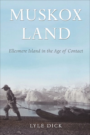 MUSKOX LAND: Ellesmere Island in the Age of Contact