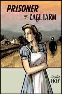 Prisoner of Cage Farm by Cecelia Frey