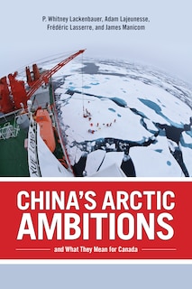 Front cover_China's Arctic Ambitions and What They Mean for Canada