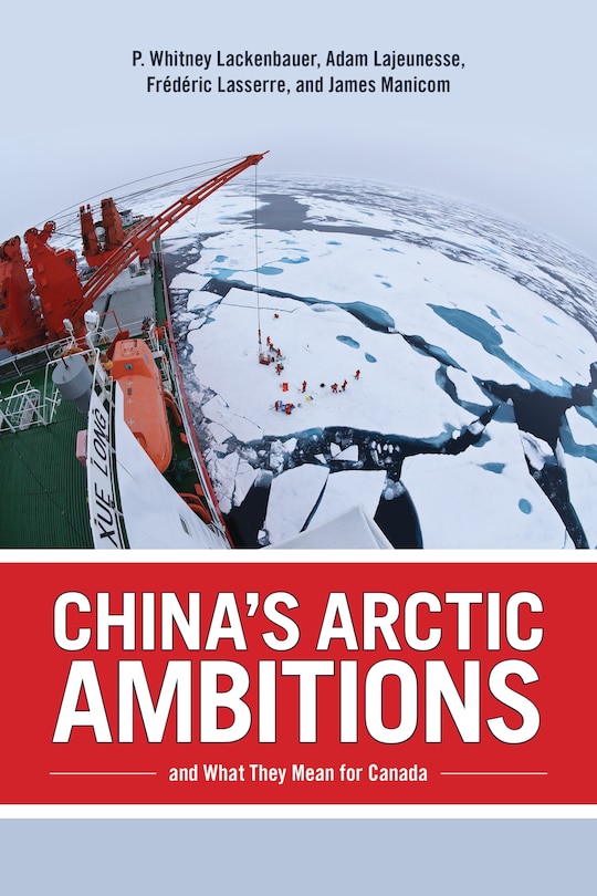 Front cover_China's Arctic Ambitions and What They Mean for Canada