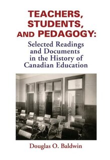 Teachers, Students and Pedagogy: Readings and Documents in the History of Canadian Education image number 0