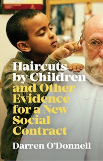Couverture_Haircuts By Children And Other Evidence For A New Social Contract