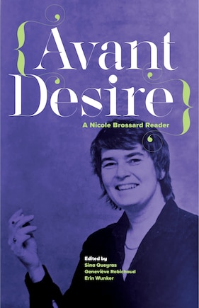 Avant Desire: A Nicole Brossard Reader