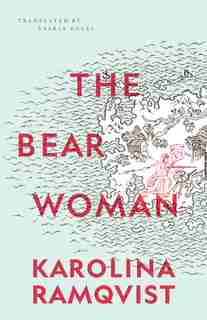 The Bear Woman by Karolina Ramqvist