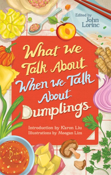 What We Talk About When We Talk About Dumplings by John Lorinc