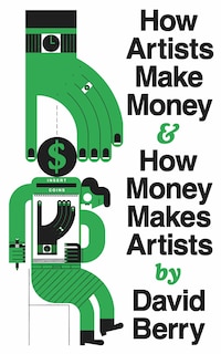 Front cover_How Artists Make Money and How Money Makes Artists