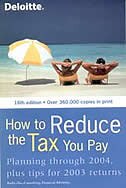 How to Reduce the Tax You Pay: Planning through 2004, Plus Tips for 2003 Returns
