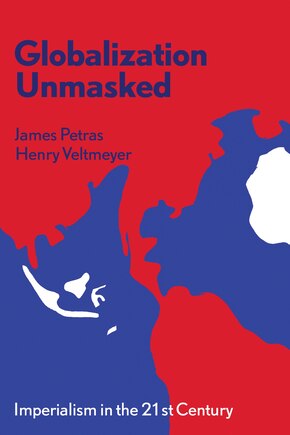 Globalization Unmasked: Imperialism in the 21St Century