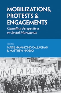 Mobilizations, Protests And Engagements: Canadian Perspectives on Social Movements