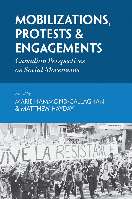 Mobilizations, Protests And Engagements: Canadian Perspectives on Social Movements