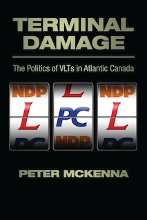 Terminal Damage: The Politics of VLTs in Atlantic Canada