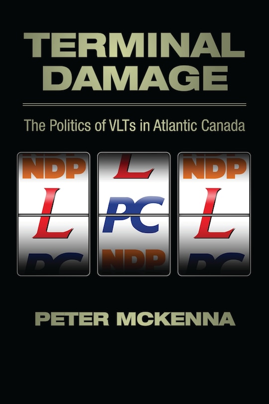 Terminal Damage: The Politics of VLTs in Atlantic Canada