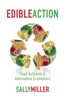 Edible Action: Food Activism And Alternative Economics