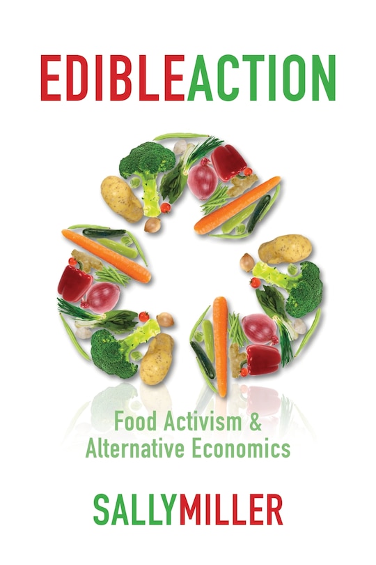 Edible Action: Food Activism And Alternative Economics