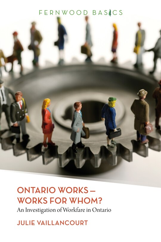 Ontario Works ? Works For Whom?: An Investigation of Workfare in Ontario