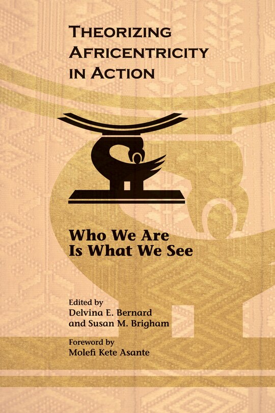 Front cover_Theorizing Africentricity in Action: Who We Are Is What We See