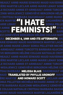 i Hate Feminists!: December 6, 1989 And Its Aftermath