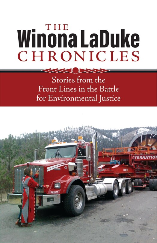 The Chronicles Of Winona Laduke: Stories From The Front Lines  In The Battle For Environmental Justice